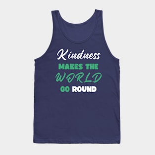 Kindness Makes the World Go Round Tank Top